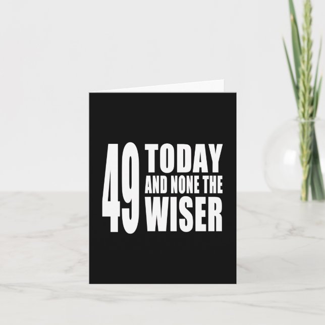 Carte Amusant 49ème anniversaire : 49 Aujourd'hui et auc (Devant)