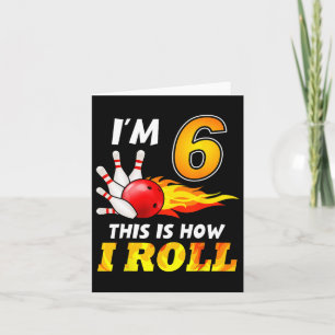 Carte Anniversaire 6 ans Bowling C'est ainsi que je roul