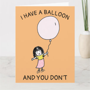CARTE ANNIVERSAIRE AMUSANT J'AI UN BALLON, TU N'ES PAS F