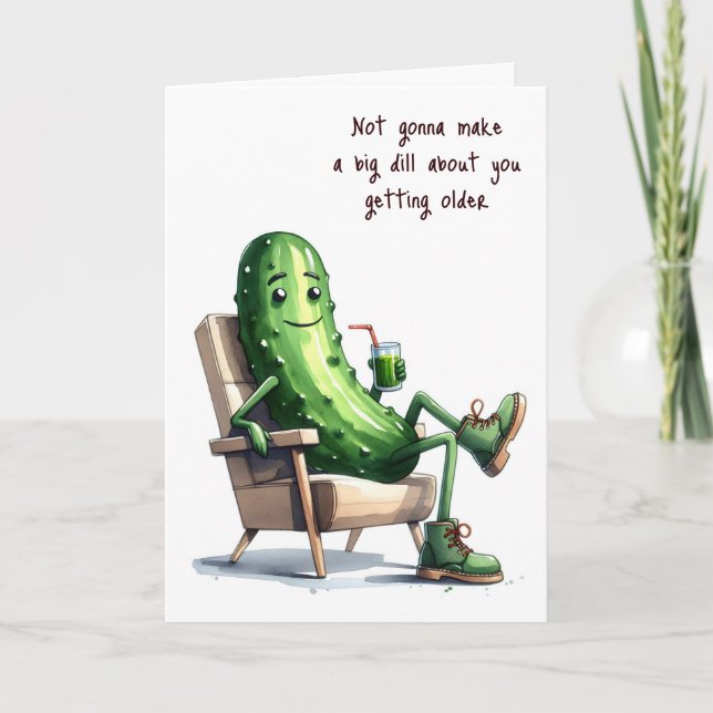 Carte Anniversaire Dill Pickle Obtenir un Humour plus âg (Devant)