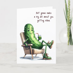 Carte Anniversaire Dill Pickle Obtenir un Humour plus âg
