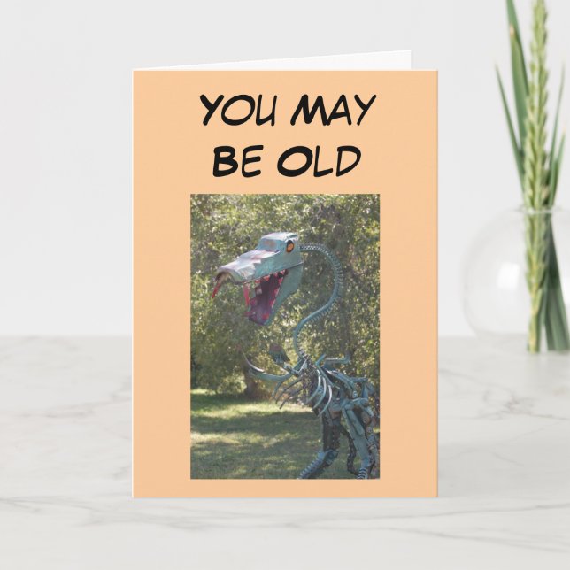 Carte Anniversaire - vous pouvez être vieux (Devant)