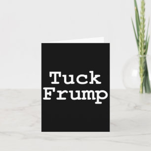 Carte Anti Trump T Shirt Tuck Frump