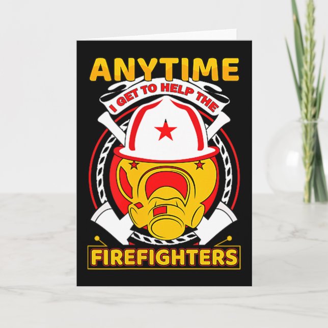 Carte Anytime I Get To Help Fireman Gift Proud Firefight (Devant)
