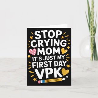 Carte Arrête de pleurer maman premier jour vpk, enseigna