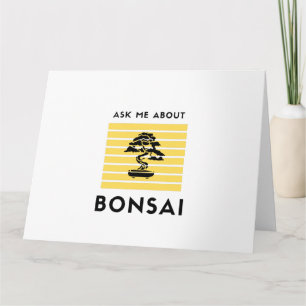 Carte Ask me about my bonsai