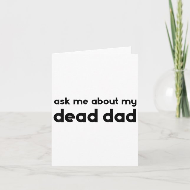 Carte Ask Me About My Dead Dad Funny Sarcasm Saying  (Devant)
