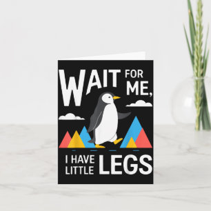 Carte Attendez d'avoir des petites jambes Pingouin Rando