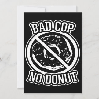Carte Bad Cop No Donut - Drôle Slogans De Police Dit St