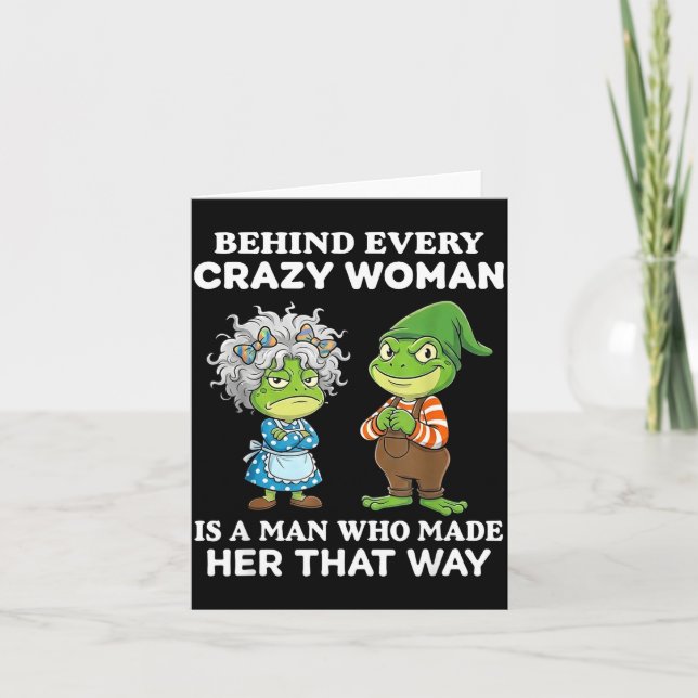 Carte Behind Every Crazy Woman Is A Man Who Made Her Tha (Devant)