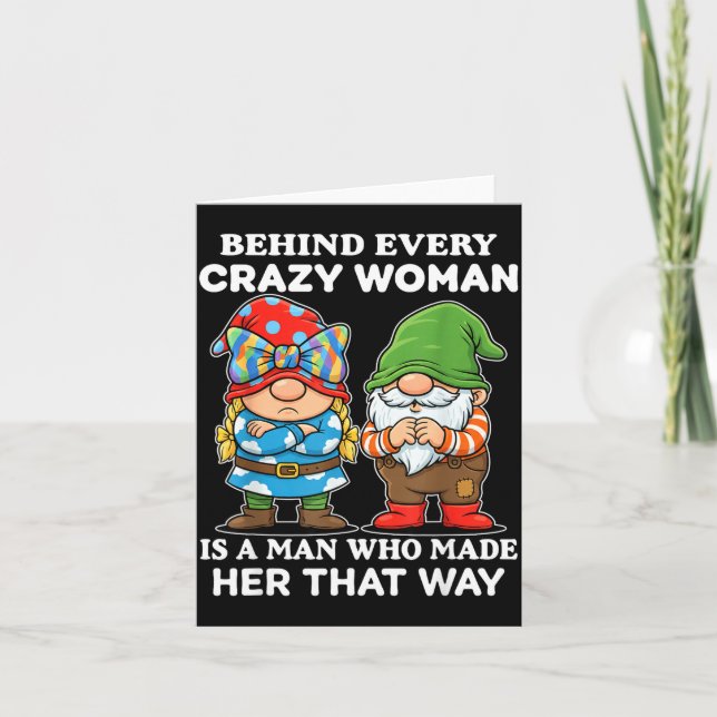 Carte Behind Every Crazy Woman Is A Man Who Made Her Tha (Devant)