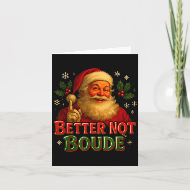 Carte Better Not Boude Funny Cajun Christmas Santa  (Devant)