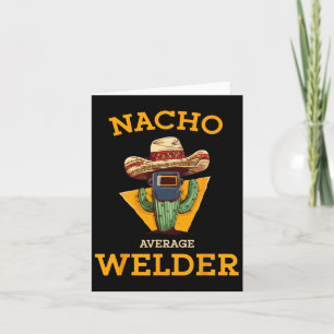 Carte Blague de métallurgiste mexicain Nacho Average Wel