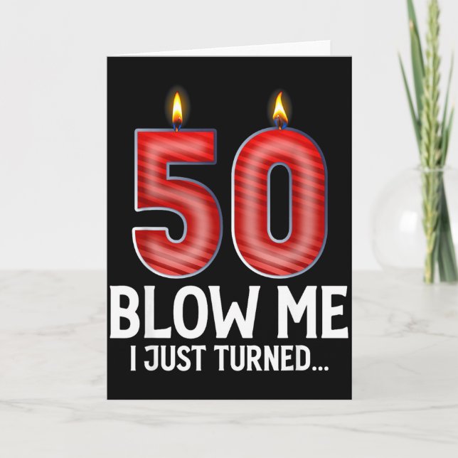 Carte Blow Me I Turned 50 Years Old Funny 50th Birthday  (Devant)