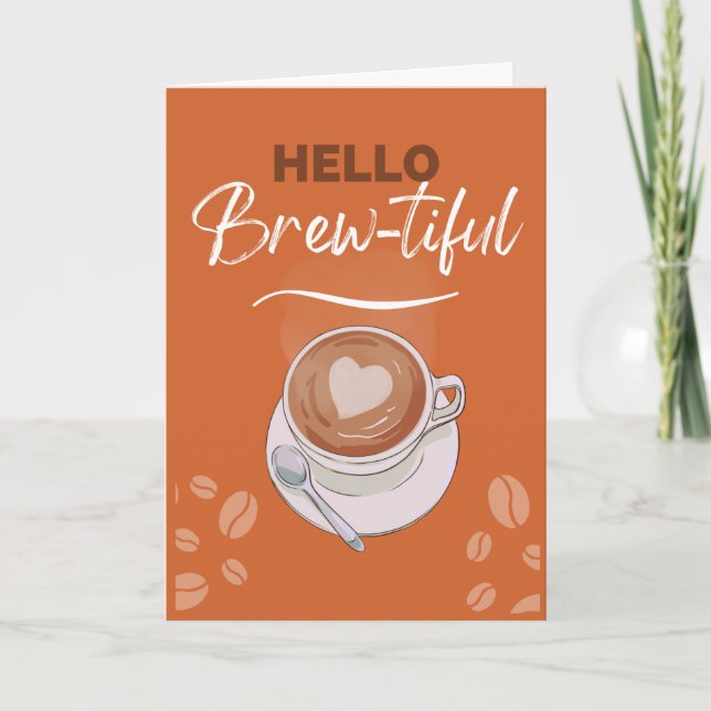Carte Bonjour Brew-tiful Coffee Pun pour Girlfriend (Devant)