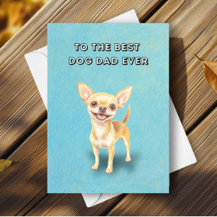 Carte Bonne mignonne Chihuahua Best Chig Papa Fête des p