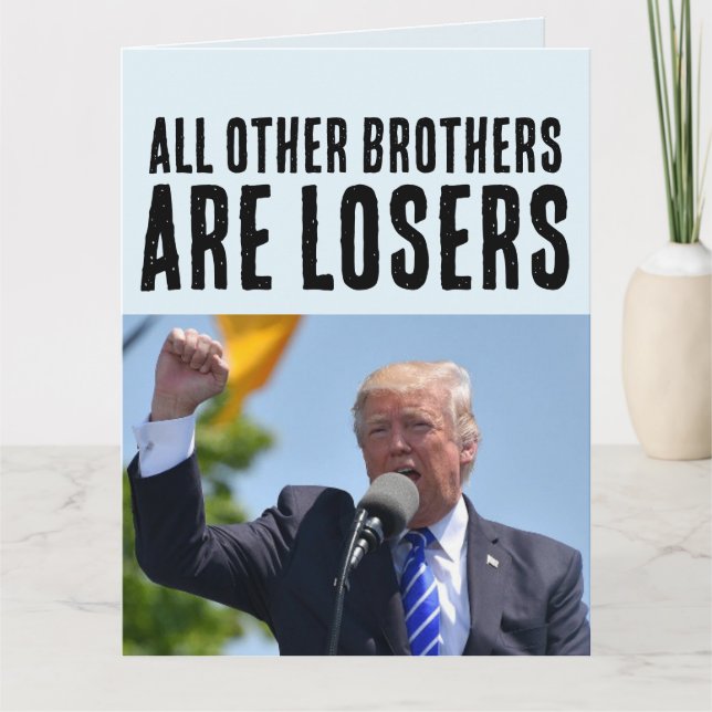 CARTE BROTHER FUNNY DONALD TRUMP ANNIVERSAIRE GRANDES CA (Devant)