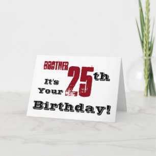 Carte Brother's 25th birthday greeting in black, red.