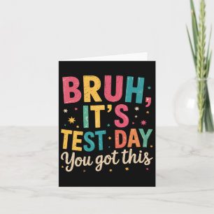 Carte Bruh c'est jour de test tu vas réussir jour de tes