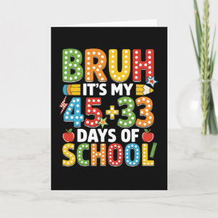 Carte Bruh C'est Mes 45 + 33 Jours d'École Drôle