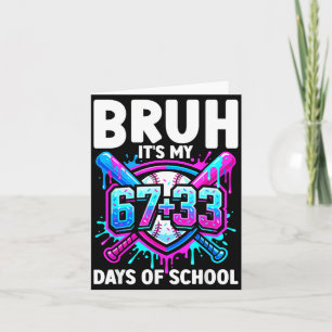 Carte Bruh c'est mes 67 33 jours d'école Baseball 100 jo