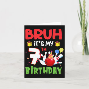 Carte Bruh C'est mon 7e anniversaire Bowling 7 ans Anniv