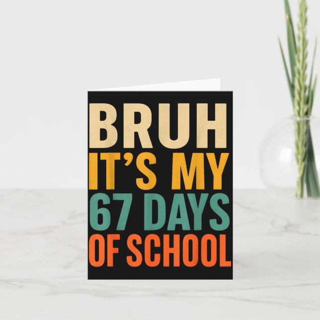 Carte Bruh It’s My 67 Days Of School Bold Funny Student  (Devant)
