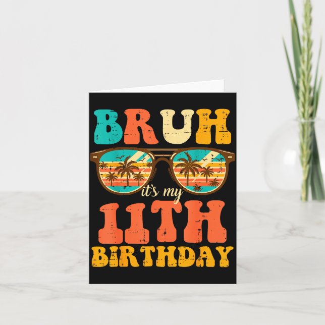 Carte Bruh Its My 11th Birthday Sungles 11 Bday Girls Bo (Devant)