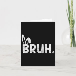 Carte Bruh Mème Pâques Jour Funny Bunny Oeufs Ados Garço