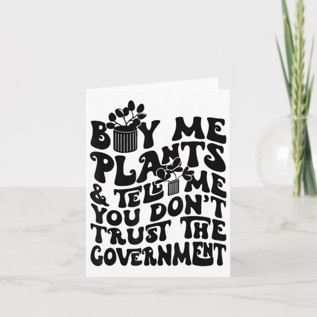 Carte Buy Me Plants And Tell Me You Don't Trust The Gove (Devant)