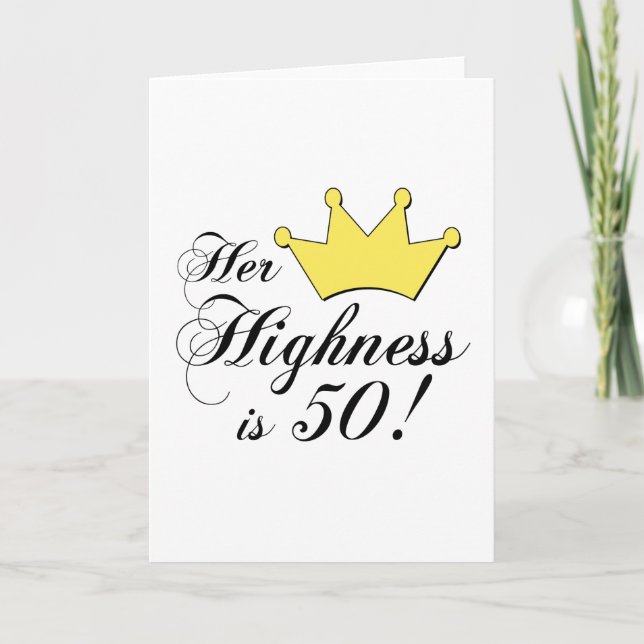 Carte Cadeaux de 50e anniversaire, Son Altesse a 50 ans  (Devant)