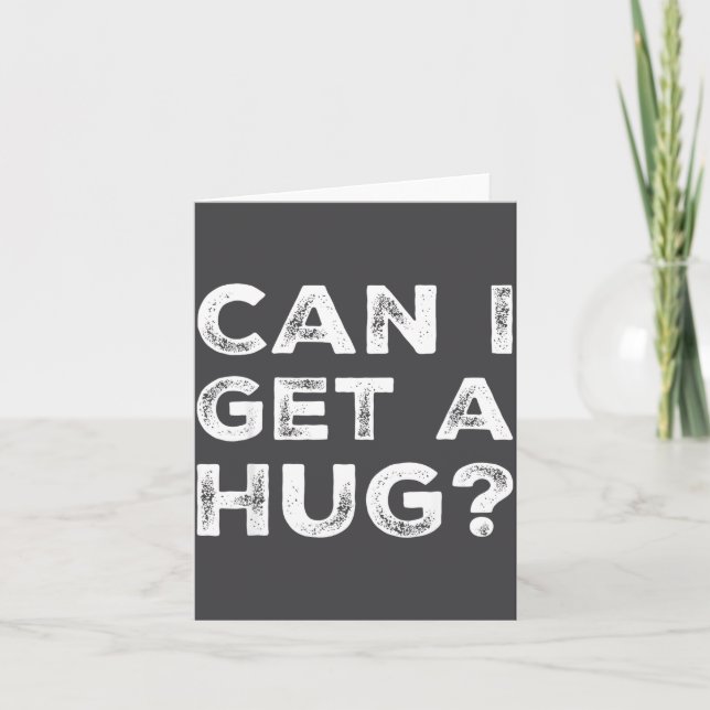 Carte Can I Get A Hug_ Funny Quote  (Devant)