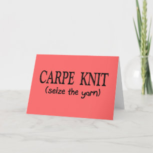 Carte Carpe Knit (Seize the Yarn) Knitter Gifts