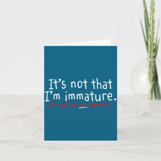Carte Ce n'est pas que je suis immature humour drôle sar