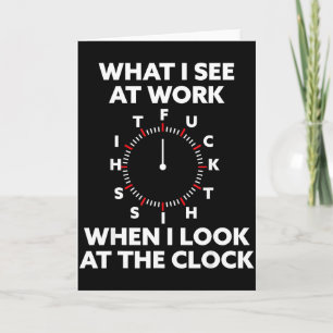 Carte Ce que je vois au travail quand je regarde l'horlo