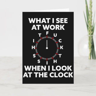 Carte Ce que je vois au travail quand je regarde l'horlo