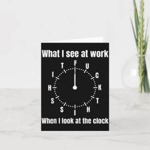 Carte Ce que je vois au travail quand je regarde l'horlo