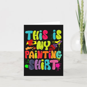 Carte C'est Ma Chemise De Peinture Cadeau Drôle Pour Les