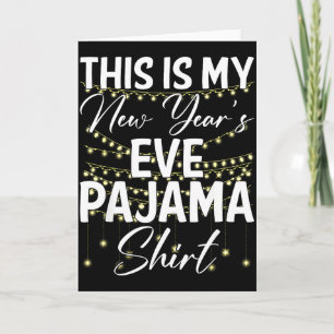 Carte C'est Ma Chemise De Pyjama Du Nouvel An Eve Joyeux