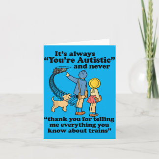 Carte C'est Toujours Vous Êtes Autiste Et Jamais Merci