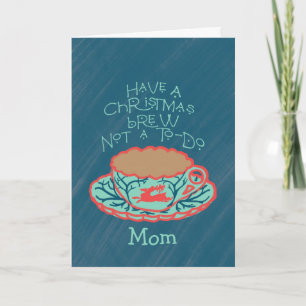 Carte Christmas Brew Relaxant Vacances pour maman