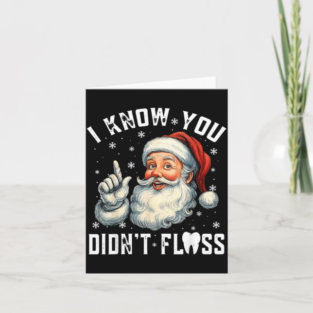 Carte Christmas Dental Funny Santa I Know You Didn't Flo (Devant)
