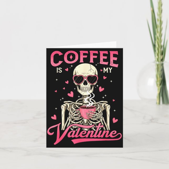Carte Coffee Is My Valentine Skeleton Valentine Funny Co (Devant)