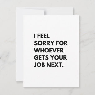 Carte Conseil Je suis désolé pour les "whoever gets your job nex