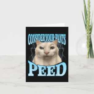 Carte Considérez vos pantalons Peed Funny Freak Chat Mèm