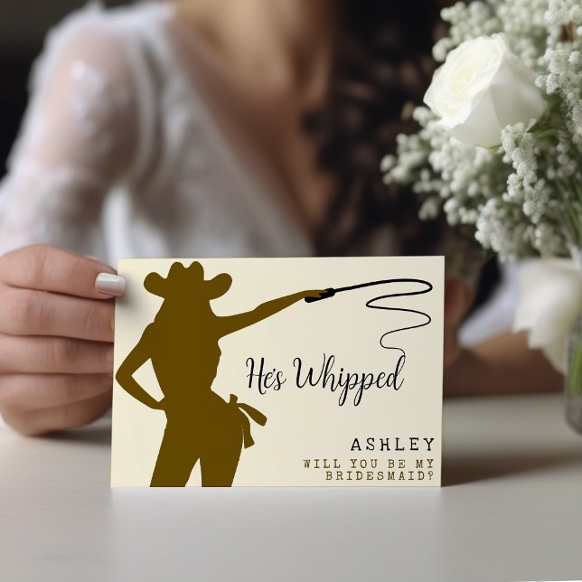 Carte Cowgirl Whip He's Whipped Bridesmaid Proposition (Cowgirl Whip He's Whipped Bridesmaid Proposal
)