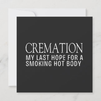 Carte Cremation Mon Dernier Espoir Pour Un Corps Chaud F