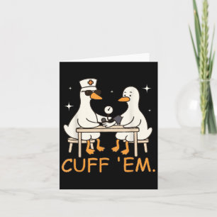 Carte Cuff Em Goose Nurse Funny Silly Goose Er Nurse
