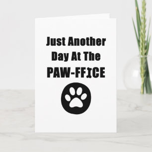 Carte Cute Chien Paw Pun Juste Un Autre Jour Au Paw-Offi