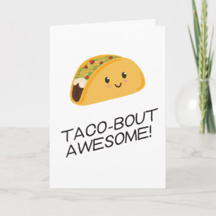 Carte Cute Kawaii Taco Taco Taco-bout Awesome
